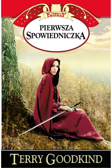 Pierwsza Spowiedniczka. Miecz prawdy. Prequel. Tom 1 - Terry Goodkind