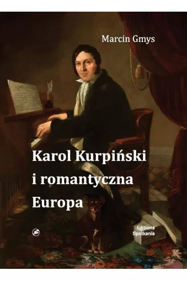 Karol Kurpi�ski i romantyczna Europa - Marcin Gmys
