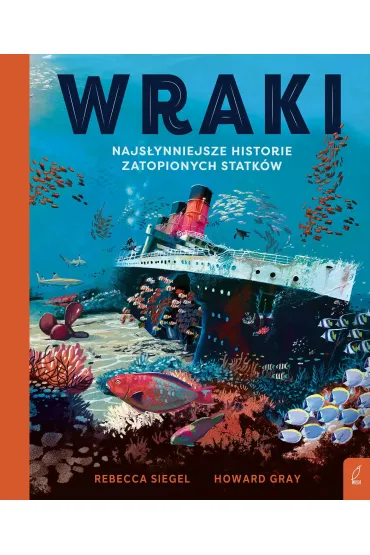 Wraki. Najs�ynniejsze historie zatopionych statk�w - Rebeccaa Siegel
