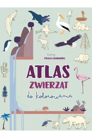 Atlas zwierz�t do kolorowania - Giulia Lombardo ilustr