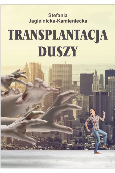 Transplantacja duszy - Stefania Jagielnicka-Kamieniecka