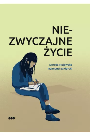 Niezwyczajne �ycie - Dorota Majewska, Rajmund  Szklarski