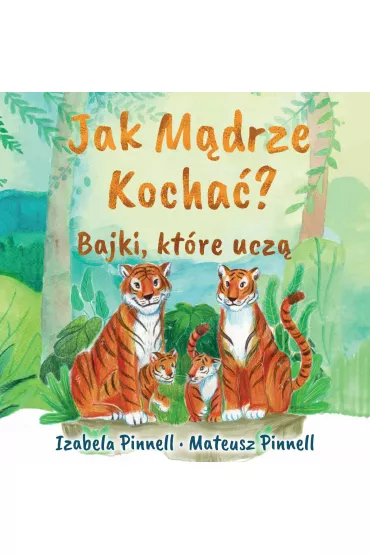 Audiobook Jak m�drze kocha� Bajki kt�re ucz� mp3 - Izabela  Pinnell