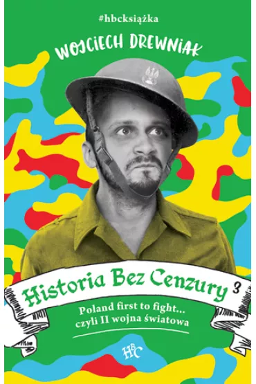 Poland first to fight... czyli II wojna �wiatowa. Historia bez cenzury. Tom 3 - Wojciech Drewniak