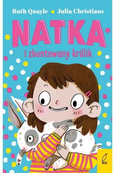 Natka i zbuntowany kr�lik. Tom 1 - Julia  Christians, Ruth  Quayle