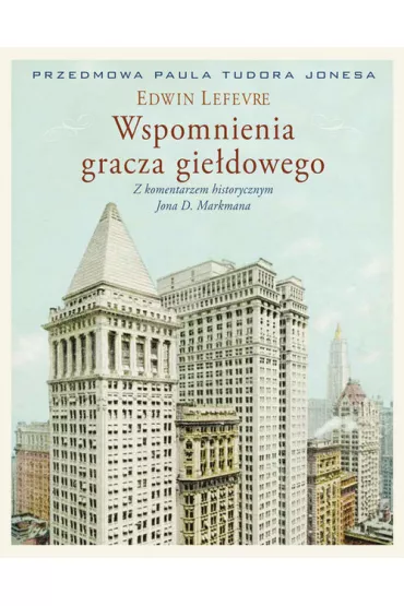 Wspomnienia gracza gie�dowego - Edwin Lefevre, Jon Markman