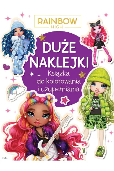 Du�e naklejki. Ksi��ka do kolorowania i uzupe�niania. Rainbow High - Ilona  Siwak