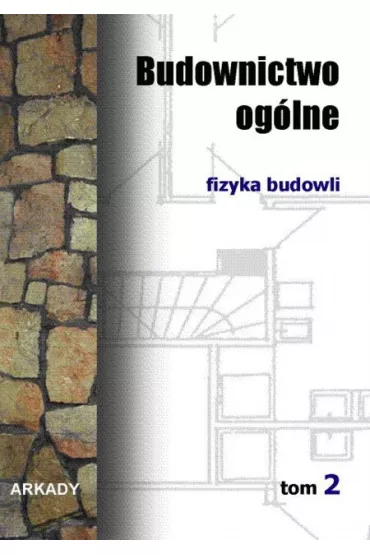 Fizyka budowli. Budownictwo oglne. Tom 2