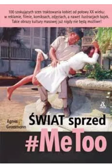 wiat sprzed #MeToo - Agnes  Grossmann