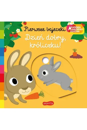 Dzie� dobry, kr�liczku! Akademia M�drego Dziecka. Pierwsze bajeczki - Nathalie Choux