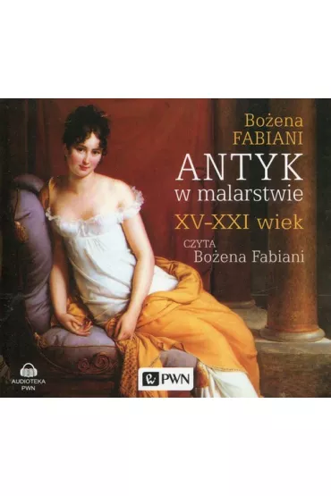 Audiobook Antyk w malarstwie XV-XXI wiek CD - Bo�ena Fabiani