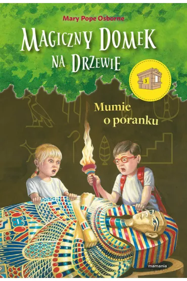 Mumie o poranku. Magiczny domek na drzewie. Tom 3 - Mary Pope Osborne