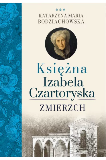 Zmierzch. Ksi�na Izabela Czartoryska - Katarzyna Maria Bodziachowska
