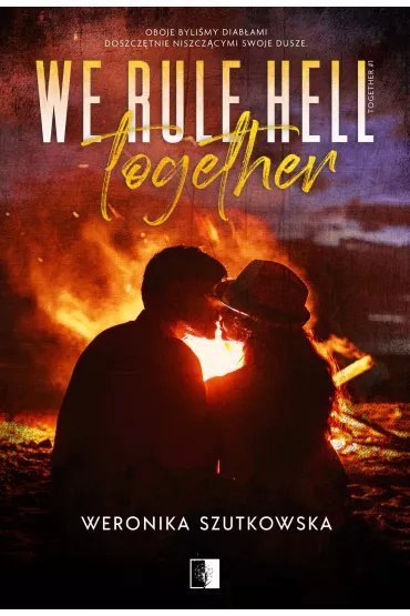 We Rule Hell Together. Together. Tom 1 - Heide Bergmann, Weronika  Szutkowska