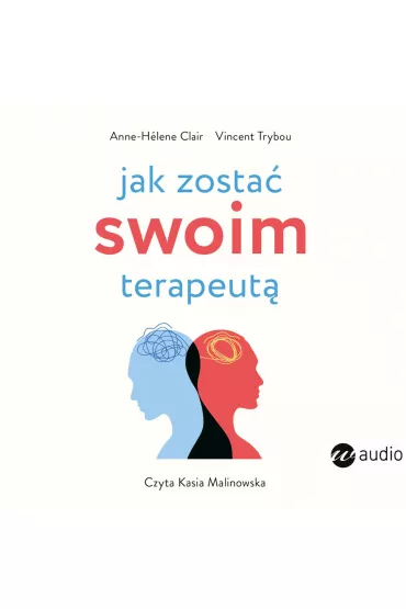 Audiobook Jak zosta� swoim terapeut� mp3 - Vincent  Trybou, Anne-Helene Clair