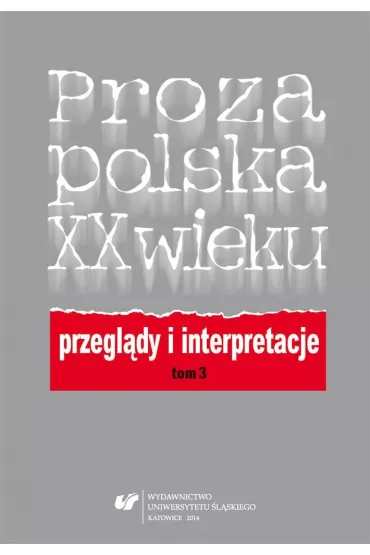 Proza polska XX wieku. Przegl�dy i interpretacje - El�bieta Dutka, Gra�yna  Maroszczuk