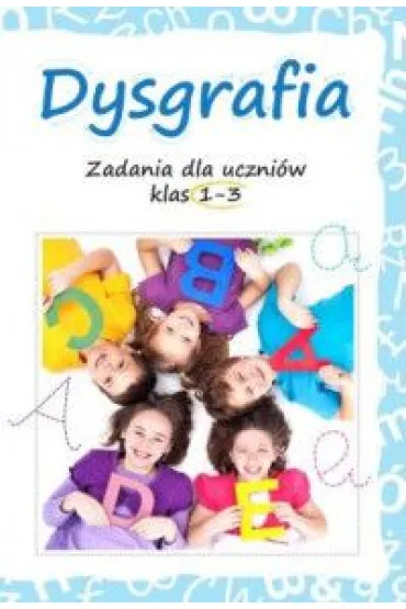 Dysgrafia. Zadania dla uczni�w klas 1-3 - Lucyna  Kasjanowicz