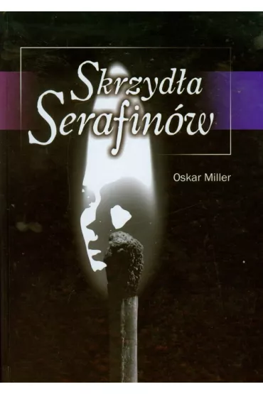 Skrzyd�a Serafin�w - Oskar Miller