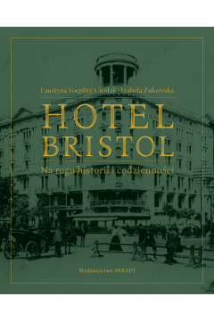 Hotel Bristol Na rogu historii i codziennoci