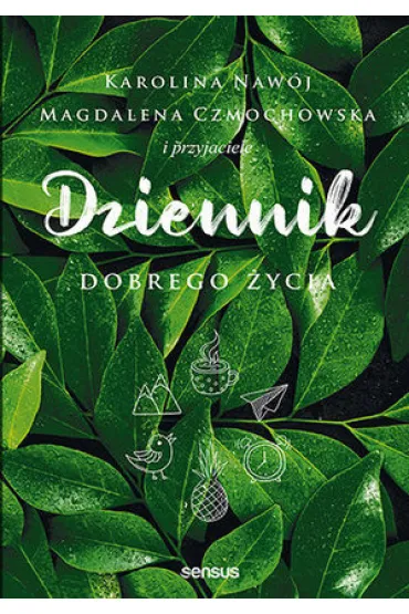 Dziennik dobrego �ycia - Magdalena  Czmochowska, Karolina Naw�j