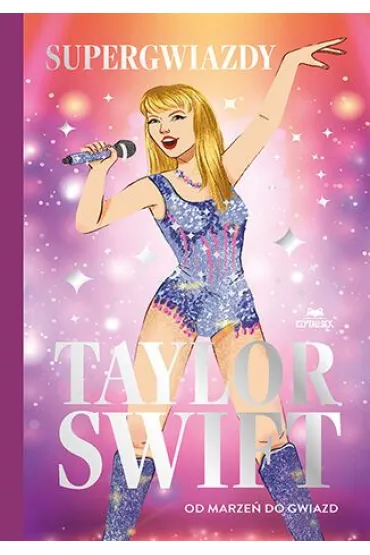 Taylor Swift. Od marze� do gwiazd. Supergwiazdy - Melanie  Hamm