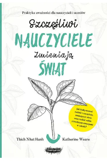 Szcz�liwi nauczyciele zmieniaj� �wiat - Thich Nhat Hanh, Katherine Weare