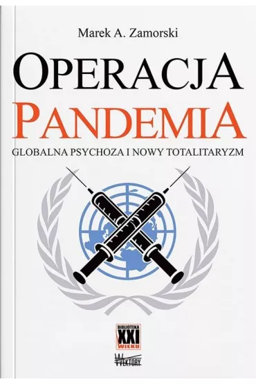Operacja pandemia. Globalna psychoza i nowy totalitaryzm - Marek A. Zamorski