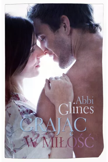 Graj�c w mi�o��. Rosemary Beach. Tom 7 - Abbi Glines