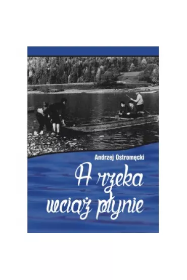 A rzeka wci�� p�ynie - Andrzej  Ostrom�cki