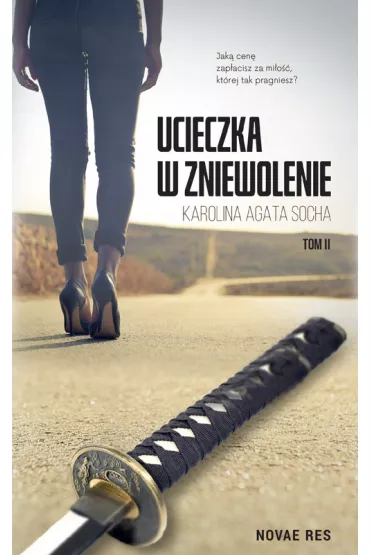 Ucieczka w zniewolenie. Tom 2 - Karolina Agata  Socha
