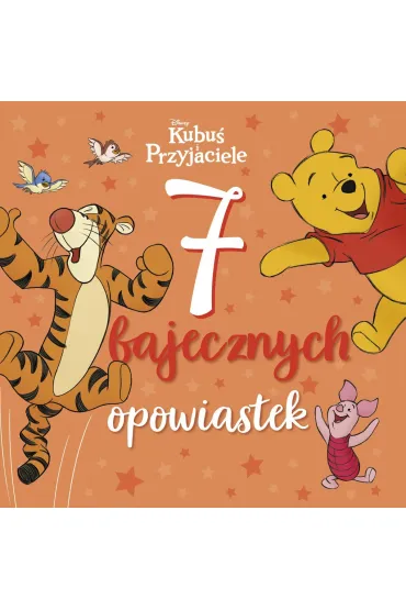7 bajecznych opowiastek. Disney Kubu� i Przyjaciele