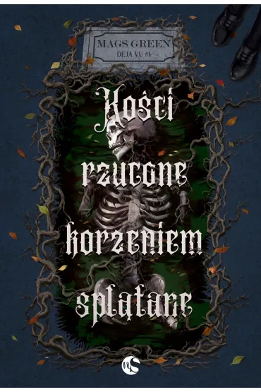Ko�ci rzucone korzeniem spl�tane. Seria D�ja vu. Tom 1 - Mags Green