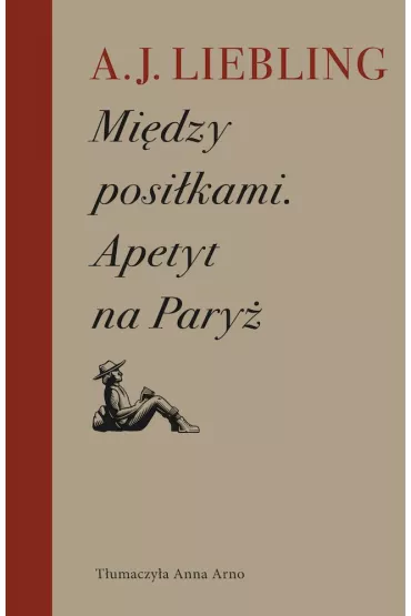 Mi�dzy posi�kami Apetyt na Pary� - A J Liebling