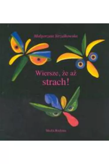 Wiersze, �e a� strach - Ma�gorzata Strza�kowska