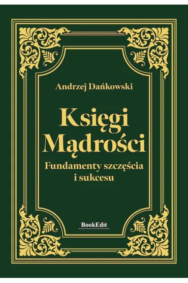 Ksi�gi m�dro�ci. Fundamenty szcz�cia i sukcesu - Andrzej Da�kowski