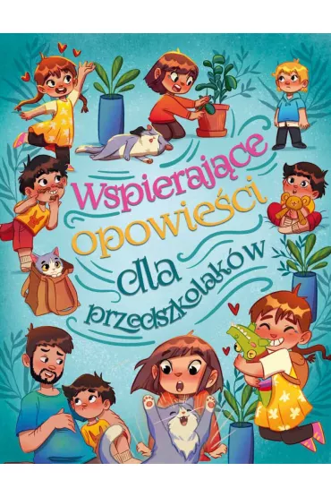 Wspieraj�ce opowie�ci dla przedszkolak�w - Anna Paszkiewicz