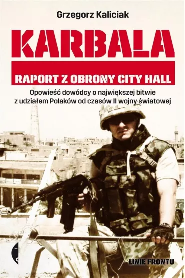 Karbala. Raport z obrony City Hall - Grzegorz Kaliciak