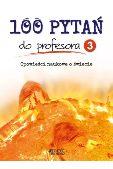 100 pyta� do profesora. Tom 3. Opowie�ci naukowe o �wiecie - Carmen  Marois, Duchesne Christiane