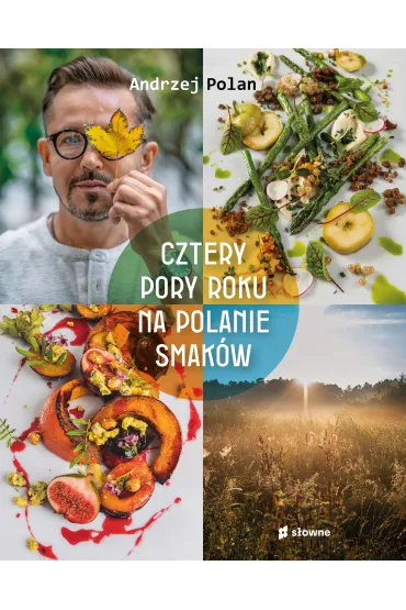 Cztery pory roku na Polanie Smak�w - Andrzej Polan