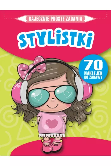 Bajecznie proste zadania. Stylistki - Monika  Kalinowska