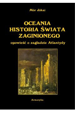 eBook OCEANIA HISTORIA WIATA ZAGINIONEGO. Opowie o zagadzie Atlantydy z wgierskiego przeoy Antoni Lange pdf epub