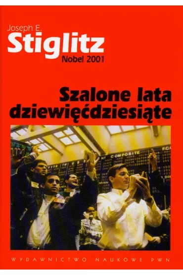 Szalone lata dziewi��dziesi�te - Joseph E Stiglitz