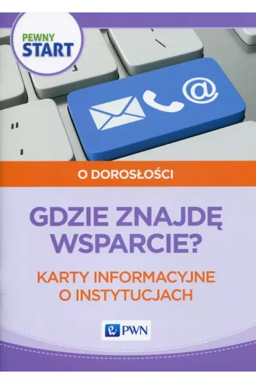 Pewny start. O doros�o�ci. Gdzie znajd� wsparcie - Barbara Szostak, Lidia Klaro-Celej