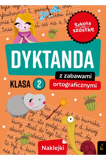Szko�a na sz�stk�. Dyktanda z zabawami ortograficznymi klasa 2