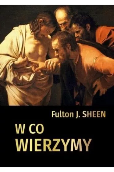 W co wierzymy - Fulton J. Sheen