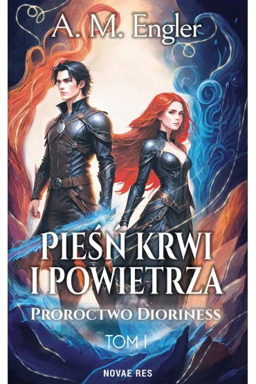 Proroctwo Dioriness. Pie�� krwi i powietrza. Tom 1 - A. M. Engler