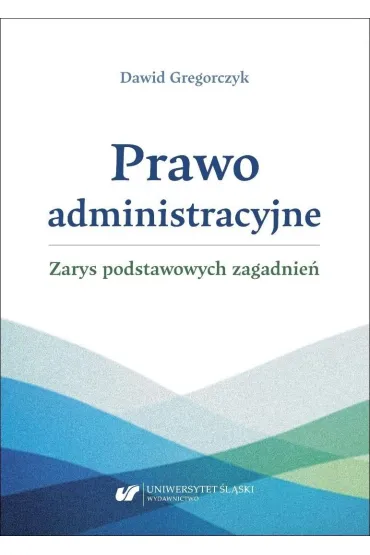 Prawo administracyjne - zarys podstawowych... - Dawid  Gregorczyk