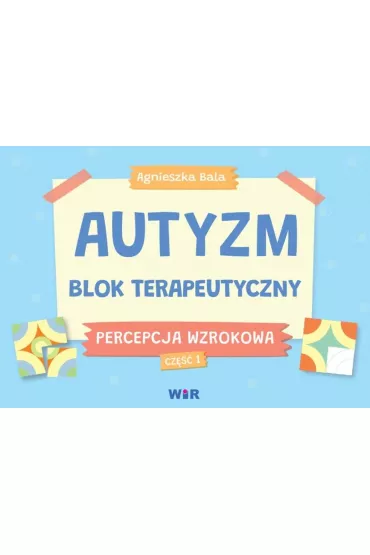 Autyzm blok terapeutyczny Percepcja wzrokowa cz�� 1 - Agnieszka Bala