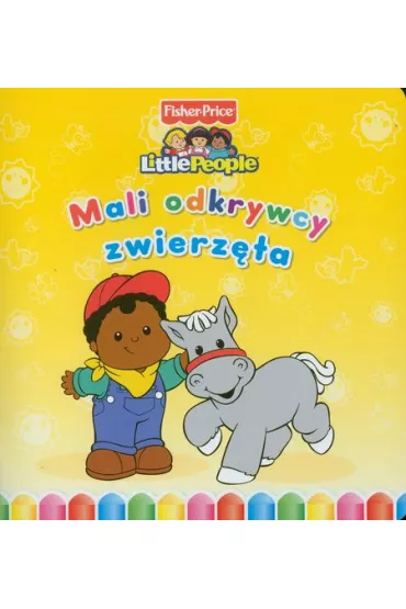 Little People. Mali odkrywcy. Zwierz�ta