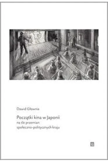 Pocz�tki kina w Japonii na tle przemian spo�eczno-politycznych kraju - Dawid  G�ownia